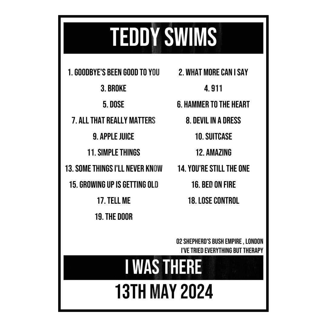 Teddy Swims London 13th May 2024 Setlist poster