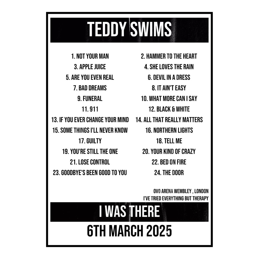 Teddy Swims London 6th March 2025 Setlist poster